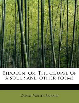 Eidolon, or, the Course of a Soul : And other Poems