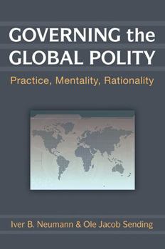 Hardcover Governing the Global Polity: Practice, Mentality, Rationality Book
