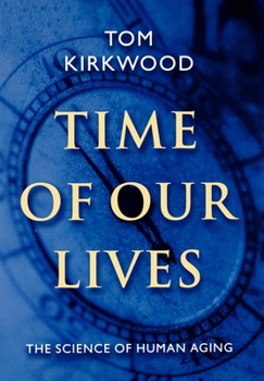 Hardcover Time of Our Lives: The Science of Human Aging Book