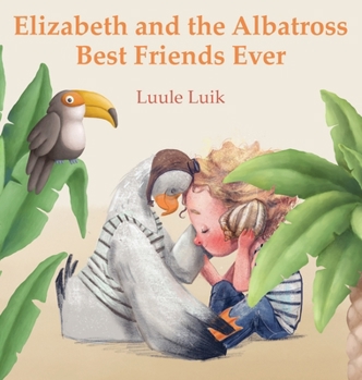 Hardcover Elizabeth and the Albatross: Best Friends Ever Book