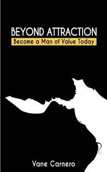 Paperback Beyond Attraction: Become a Man of Value Today Book