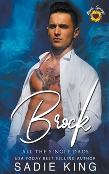 Brock - Book #4 of the All the Single Dads