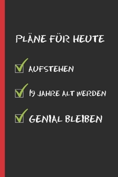 Paperback Pl?ne F?r Heute: Originelles Und Lustiges Geburtstagsgeschenk. Tagebuch, Notizbuch, Notizen Oder Tagesplaner. 19 Jahre Alt Werden. [German] Book