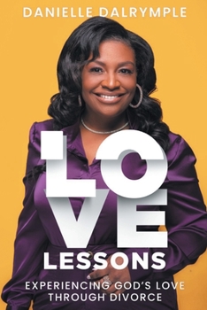 Paperback Love Lessons: Experiencing God's Love Through Divorce Book