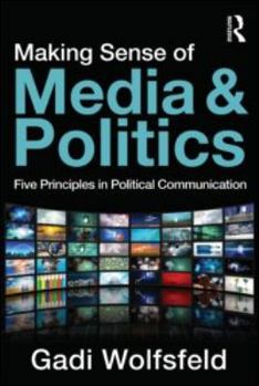 Paperback Making Sense of Media and Politics: Five Principles in Political Communication Book