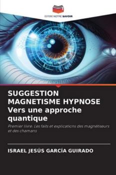 Paperback SUGGESTION MAGNETISME HYPNOSE Vers une approche quantique [French] Book
