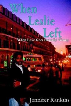 Paperback When Leslie Left: When Love Goes Brutally Wrong Book