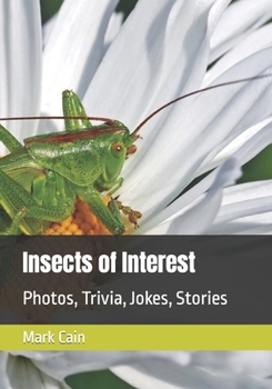 Paperback Insects of Interest: Photos, Trivia, Jokes, Stories Book