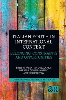 Paperback Italian Youth in International Context: Belonging, Constraints and Opportunities Book