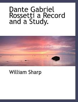 Paperback Dante Gabriel Rossetti a Record and a Study. Book