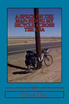 Paperback A Speck On The Map: Riding My Bicycle Across The USA Book