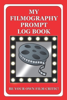 Paperback My Filmography Prompt Log Book: Prompt Log Book for all those whom want to be a Film Critic etc - Red Cover Book