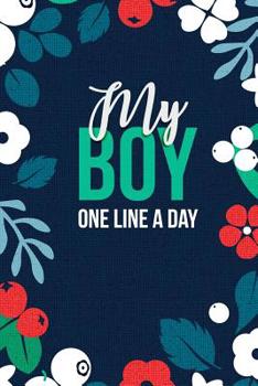 Paperback My Boy One Line A Day: Five Years of Memories With Your Son, 6x9 Diary, Dated and Lined Book