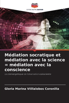 Médiation socratique et médiation avec la science = médiation avec la conscience (French Edition)