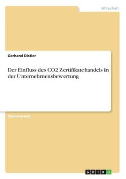Paperback Der Einfluss des CO2 Zertifikatehandels in der Unternehmensbewertung [German] Book