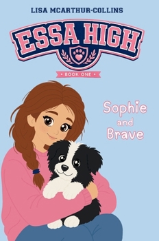 Sophie and Brave: A Book About Emotional Support Stuffed Animals For Kids With Autism, ADHD, Anxiety (Essa High)