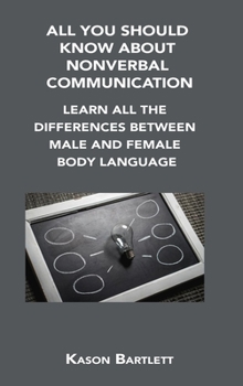 Hardcover All You Should Know about Nonverbal Communication: Learn All the Differences Between Male and Female Body Language Book