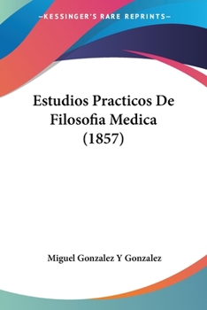 Paperback Estudios Practicos De Filosofia Medica (1857) [Spanish] Book
