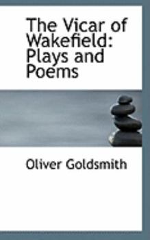 Paperback The Vicar of Wakefield: Plays and Poems Book