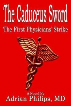 Paperback The Caduceus Sword: The First Physicians' Strike Book