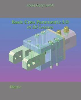 Paperback Basic Creo Parametric 5.0 in 20 Lessons: Metric Book