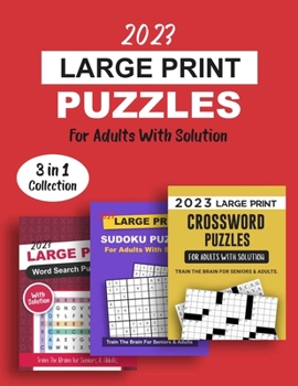 Paperback 2023 Large Print Puzzles For Adults With Solution: 3 Books In 1 Train The Brain Series Including Crossword, Sudoku And Word Search Puzzles [Large Print] Book