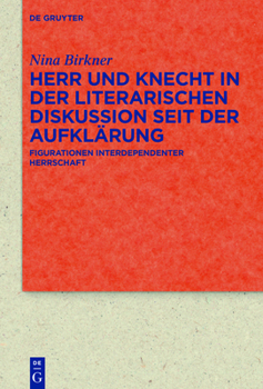 Hardcover Herr Und Knecht in Der Literarischen Diskussion Seit Der Aufklärung: Figurationen Interdependenter Herrschaft [German] Book