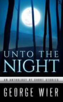 Paperback Unto The Night: A Short Story Anthology Book