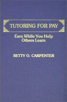 Hardcover Tutoring for Pay: Earn While You Help Others Learn Book