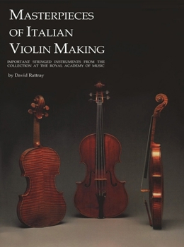 Hardcover Masterpieces of Italian Violin Making (1620-1850): Important Stringed Instruments from the Collection at the Royal Academy of Music Book