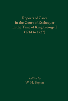 Hardcover Reports of Cases in the Court of Exchequer in the Time of King George I (1714 to 1727): Volume 452 Book