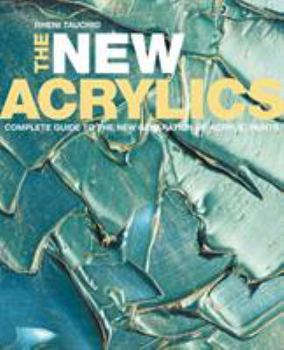 Paperback The New Acrylics: Complete Guide to the New Generation of Acrylic Paints Book