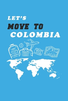 Paperback Let's Move To Colombia Notebook Birthday Gift: Lined Notebook / Journal Gift, 120 Pages, 6x9, Soft Cover, Matte Finish Book