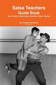 Paperback Salsa Teachers Guide Book: Your Guide To Becoming a Qualified Salsa Teacher Book