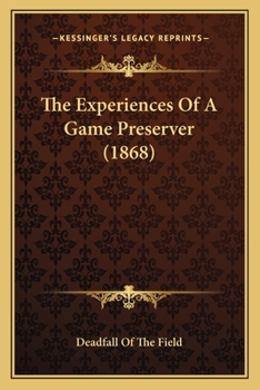 Paperback The Experiences Of A Game Preserver (1868) Book