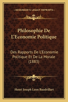 Paperback Philosophie De L'Economie Politique: Des Rapports De L'Economie Politique Et De La Morale (1883) [French] Book