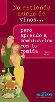 Paperback No entiendo mucho de vinos . . . pero aprendo a combinarlos con la comida (Spanish Edition) [Spanish] Book