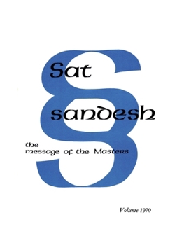 Sat Sandesh - the Message of the Masters Volume 1970 : Monthly Messages: January 1970 to December 1970