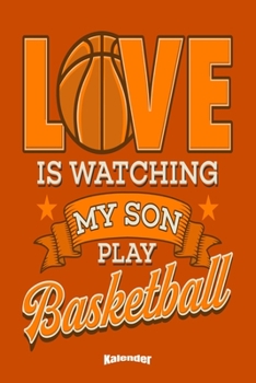 Mein Basketball Sohn Kalender: Kalender für Eltern, Mütter und Väter von Basketball spielenden Söhnen mit 108 cremefarbenen Seiten, Format 6 x 9 (ca. DIN A5) und Hochglanz Softcover (German Edition)