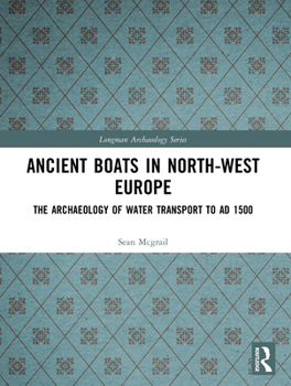Paperback Ancient Boats in North-West Europe: The Archaeology of Water Transport to AD 1500 Book