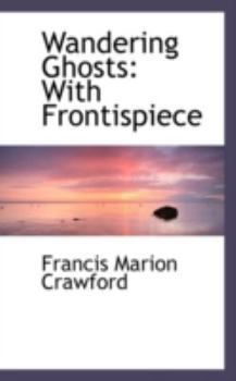Wandering Ghosts : With Frontispiece