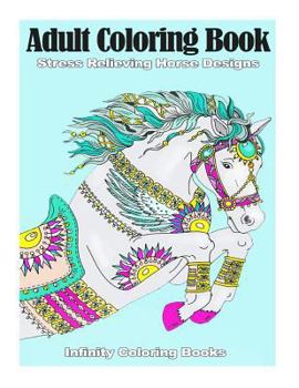 Paperback Adult Coloring Book: Stress Relieving Horse Designs Book