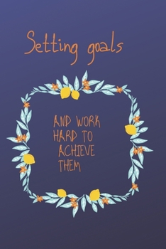Setting Goals and Working Hard to Achieve Them Journal : Take It One Step at a Time, Write Tomorrow's Goals Notebook