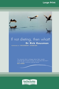 Paperback If Not Dieting - Then What? (16pt Large Print Edition) [Large Print] Book
