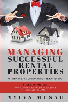 Paperback MANAGING SUCCESSFUL RENTAL PROPERTIES: MASTER THE ACT OF MANAGING THE EASIER WAY Book