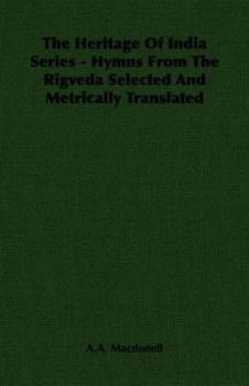 Paperback The Heritage of India Series - Hymns from the Rigveda Selected and Metrically Translated Book