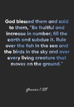 Genesis 1:28 Notebook: God blessed them and said to them, "Be fruitful and increase in number; fill the earth and subdue it. Rule over the fish in the ... creature tha: Genesis 1:28 Notebook Journal