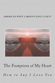 Paperback The Footprints of My Heart: How to Say I Love You Book