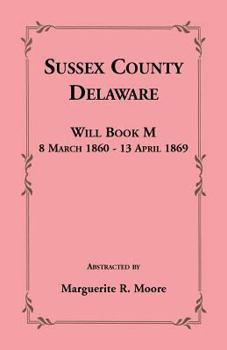 Sussex County, Delaware Will Book M: 8 March 1860   13 April 1869
