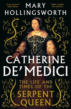 Hardcover Catherine de' Medici: The Life and Times of the Serpent Queen Book
